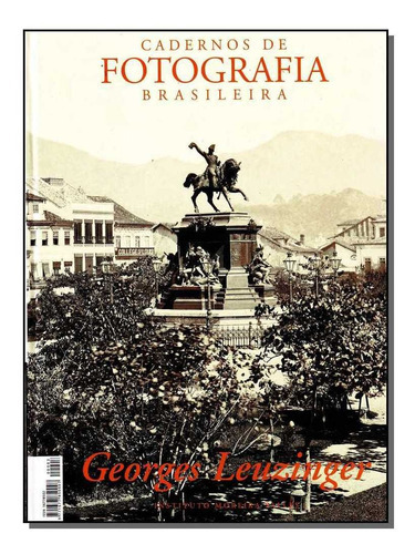 Cfb - N.03 - Georges Leuzinger, De Cadernos De Fotografia Brasileira. Editora Ims Editora Em Português