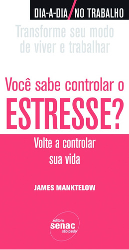 Você sabe controlar o estresse?, de Manktelow, James. Editora Serviço Nacional de Aprendizagem Comercial, capa mole em português, 2008