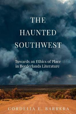 Libro The Haunted Southwest : Towards An Ethics Of Place ...