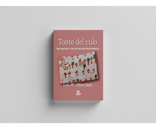 Tonto Del Culo, De Alfaro Juan, Luis María. Editorial Torres Editores, Tapa Blanda En Español