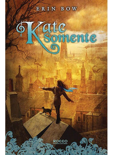 Kate Somente, de Bow, Erin. Editora Rocco Ltda, capa mole em português, 2013