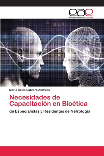 Libro: Necesidades De Capacitación En Bioética: De Especiali