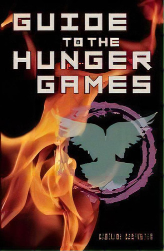 Guide To The Hunger Games, De Caroline Carpenter. Editorial Plexus Publishing Ltd, Tapa Blanda En Inglés, 2012