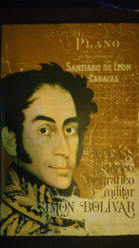 Atlas Histórico Biográfico Y Militar Simón Bolivar 