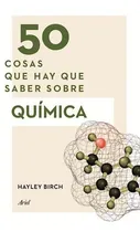 Comprar 50 Cosas Que Hay Que Saber Sobre Quimica (50 Cosas Que Hay