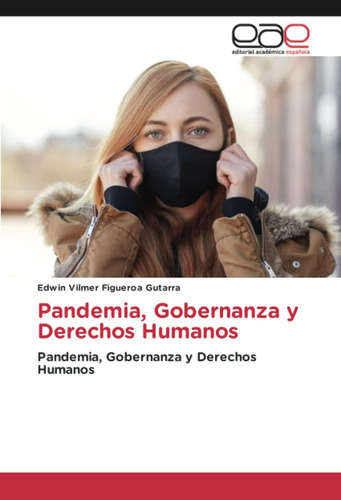 Libro: Pandemia, Gobernanza Y Derechos Humanos: Pandemia, Y