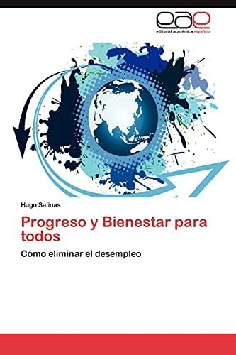 Libro: Progreso Y Bienestar Para Todos: Cómo Eliminar El Des