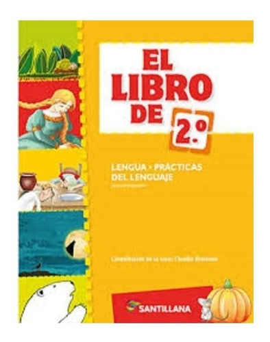 El Libro De 2  Lengua - Prácticas Del Lenguaje - Santillana