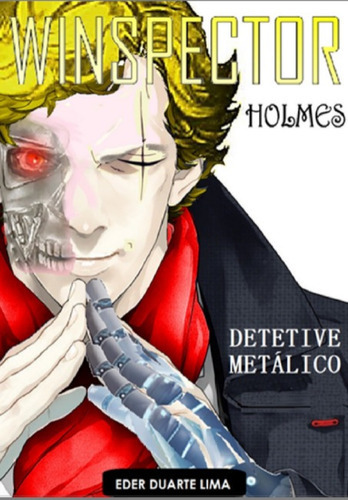 Winspector Holmes: Detetive Metálico, De Eder Duarte Lima. Série Não Aplicável, Vol. 1. Editora Clube De Autores, Capa Mole, Edição 1 Em Português, 2022