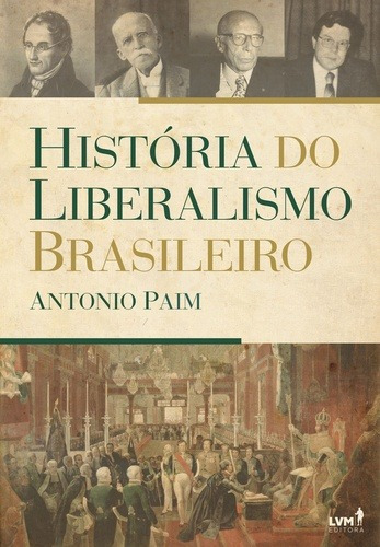 História do liberalismo Brasileiro, de Paim, Antônio. LVM Editora Ltda, capa mole em português, 2018