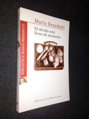 El Olvido Esta Lleno De Memoria Mario Benedetti