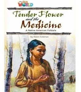 Tender Flower And The Medicine - Our World Readers 4 (bri)