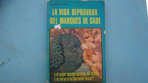 La Vida Depravada Del Marques De Sade , Eva Saint Remy