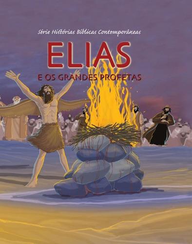 Elias E Os Grandes Profetas - Serie Historias Biblicas Contemporaneas, De Joy Melissa Jensen. Editora Bv Films, Capa Brochura Em Português