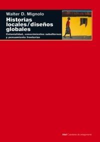 Historias Locales / Diseños Globales - Walter D. Mignolo