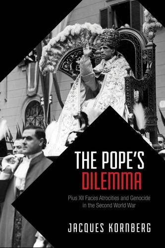 The Popes Dilemma Pius Xii Faces Atrocities And Genocide In 