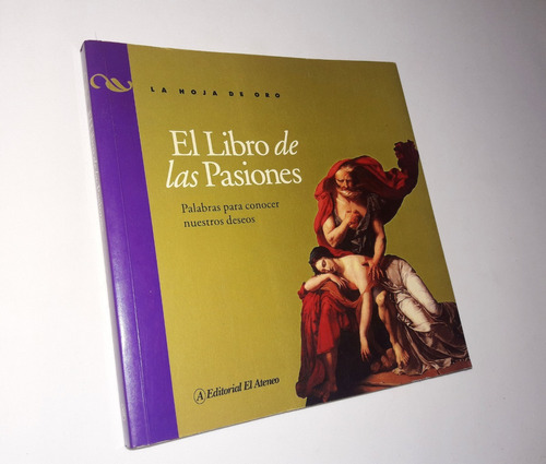 El Libro De Las Pasiones / Para Conocer Nuestros Deseos