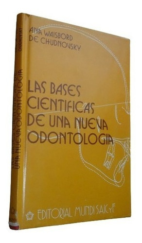 Las Bases Científicas De Una Nueva Odontología. Ana W&-.