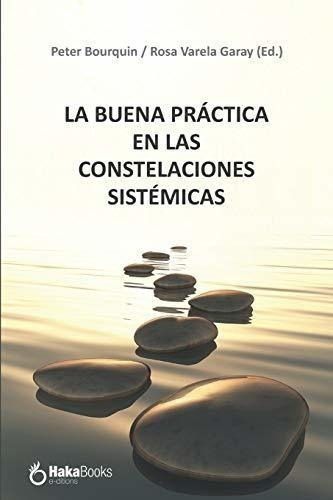 La Buena Practica En Las Constelaciones Sistemicas, De Bourquin, Peter. Editorial Independently Published En Español