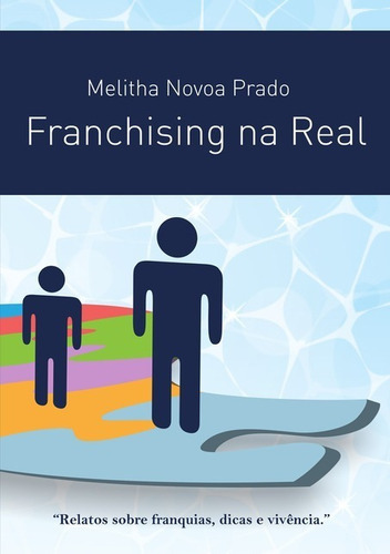 Franchising Na Real, De Melitha Novoa Prado. Série Não Aplicável, Vol. 1. Editora Clube De Autores, Capa Mole, Edição 1 Em Português, 2013