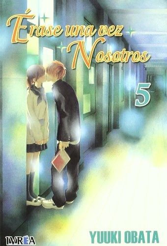 Erase Una Vez Nosotros 05, De Yuuki Obata. Editorial Ivrea, Tapa Blanda En Español