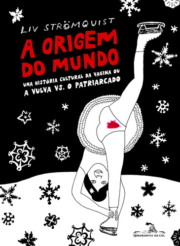 A Origem Do Mundo: Uma História Cultural Da Vagina Ou A Vulva Vs. O Patriarcado, De Strömquist, Liv. Editora Schwarcz Sa, Capa Mole Em Português, 2018