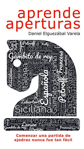 Aprende Aperturas Daniel Elguezábal Varela La Casa Del Ajedr