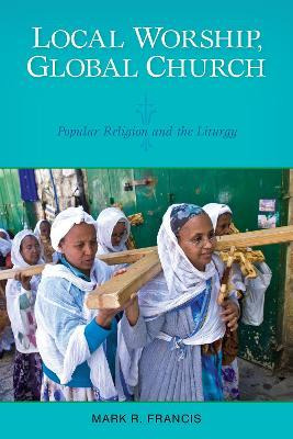 Libro Local Worship, Global Church - Mark R. Francis