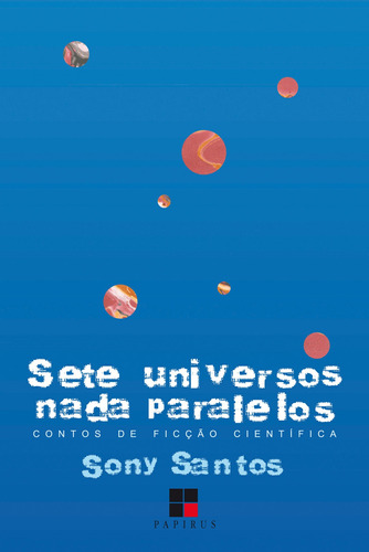 Sete universos nada paralelos: Contos de ficção científica, de Santos, Sony Fermino dos. M. R. Cornacchia Editora Ltda., capa mole em português, 2021