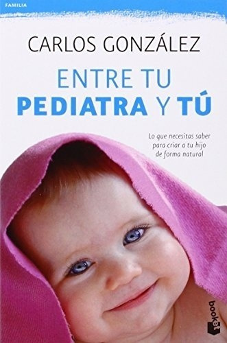 Libro Entre Tu Pediatra Y Tu /carlos Gonzalez