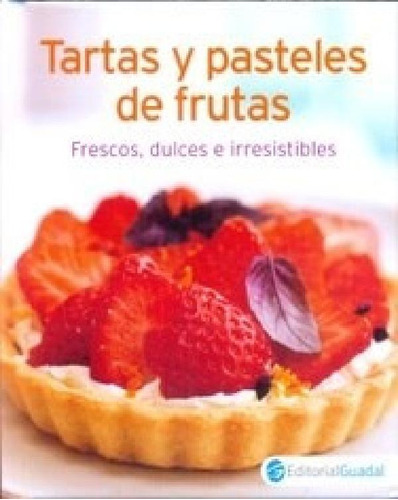 Libro - Tartas Y Pasteles De Fruta Frescos Dulces E Irresis