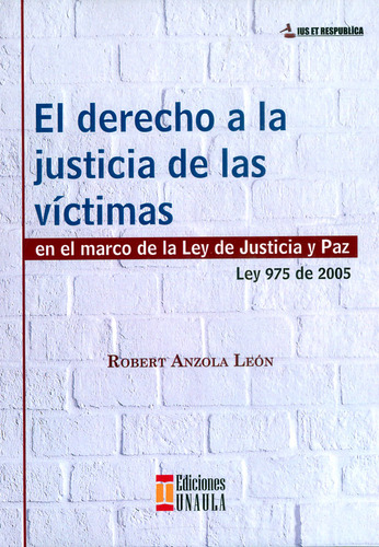 El Derecho A La Justicia De Las Víctimas En El Marco De La L