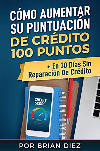 Como Aumentar Su Puntuacion De Credito 100 Puntos + En 30 Di