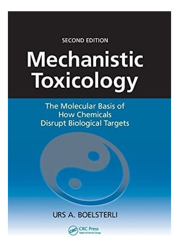 Libro: Mechanistic Toxicology: The Molecular Basis Of How Ch