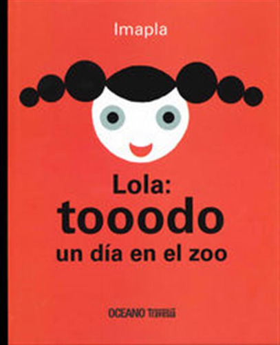 Lola Tooodo Un Dia En El Zoo - Pla, Imma