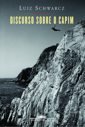 Discurso sobre o capim, de Schwarcz, Luiz. Editorial Editora Schwarcz SA, capa mole em português, 2005