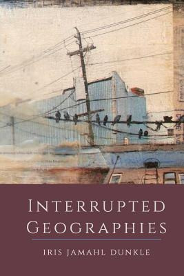 Libro Interrupted Geographies - Dunkle, Iris Jamahl