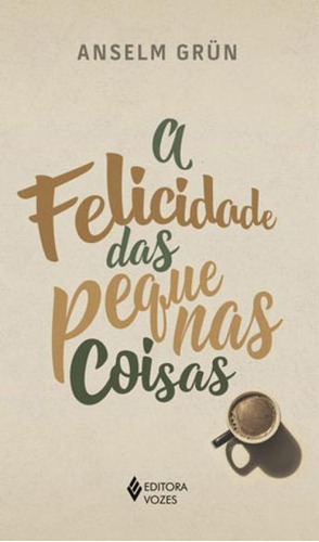 A Felicidade Das Pequenas Coisas