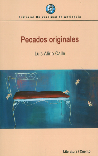 Pecados Originales, De Calle, Luis Alirio. Editorial Universidad De Antioquia, Tapa Blanda, Edición 1 En Español, 2020