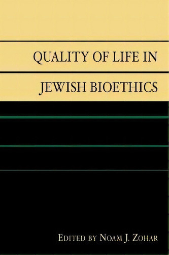Quality Of Life In Jewish Bioethics, De Noam J. Zohar. Editorial Lexington Books, Tapa Blanda En Inglés