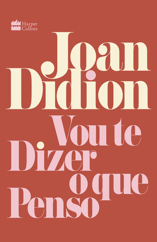 Vou Te Dizer O Que Penso - 1ªed.(2023), De Joan Didion. Editora Harper Collins (br), Capa Mole, Edição 1 Em Português, 2023