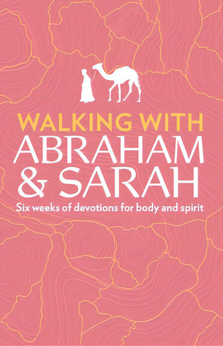 Walking With Abraham And Sarah: Six Weeks Of Devotions For Body And Spirit, De Miller, Susan Martins. Editorial Lightning Source Inc, Tapa Blanda En Inglés