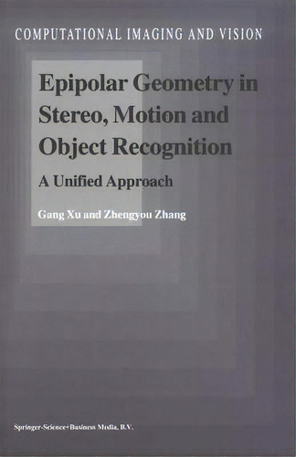 Epipolar Geometry In Stereo, Motion And Object Recognition, De Gang Xu. Editorial Springer, Tapa Blanda En Inglés