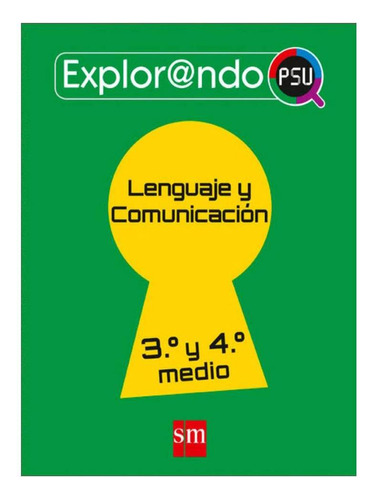 Lenguaje 3 Y 4º Medio - Explorando. Editorial: Ediciones Sm