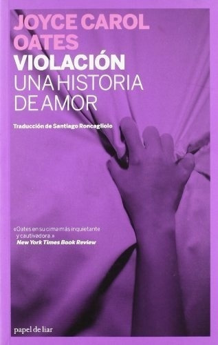 Violacion. Una Historia De Amor, De Joyce Carol Oates. Editorial Papel De Liar En Español