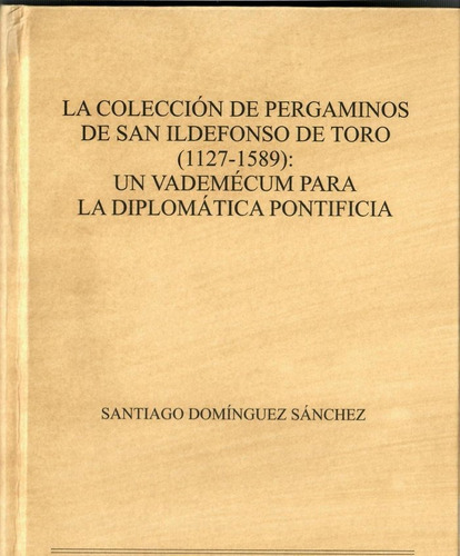 Libro La Colecciã³n De Pergaminos De San Ildefonso De Toro