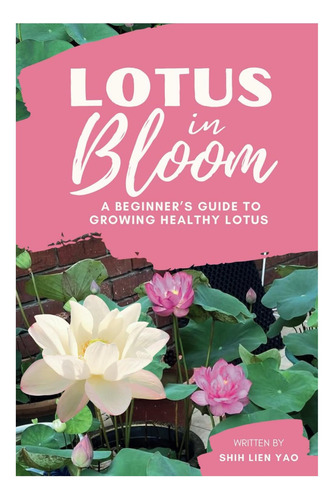 Livro: Lotus In Bloom: A Beginners Guide To Growing Healthy Lotus (growing Healthy Aquatic Plants)