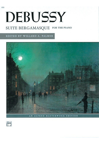 Claude Debussy: Suite Bergamasque For The Piano.