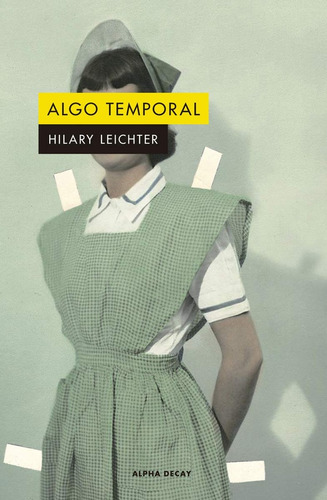 Algo Temporal (nuevo) - Hilary Leichter