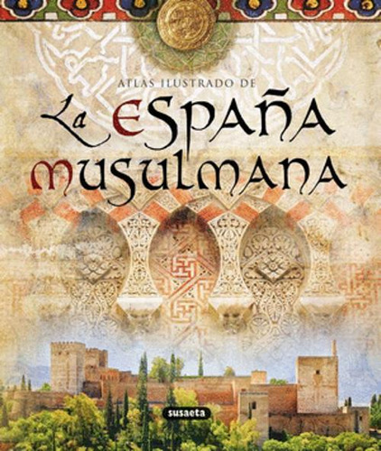 Libro Atlas Ilustrado De La España Musulmana